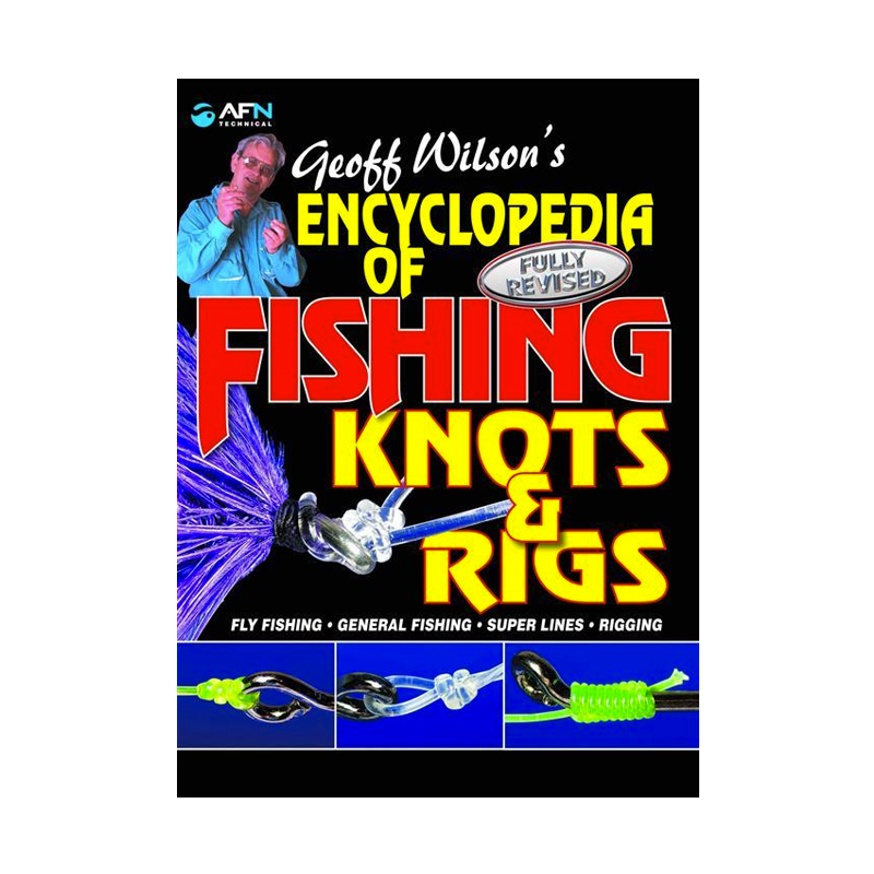 Geoff Wilson's Encyclopedia of Fishing Knots & Rigs